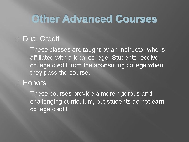 Other Advanced Courses Dual Credit These classes are taught by an instructor who is