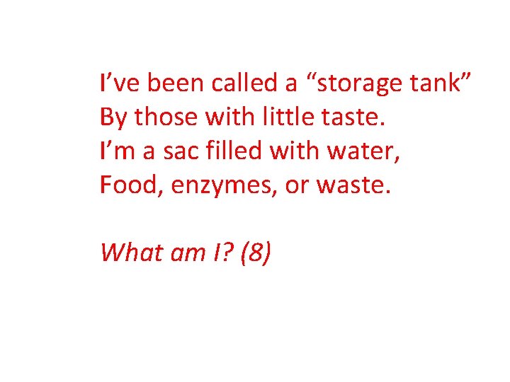 I’ve been called a “storage tank” By those with little taste. I’m a sac