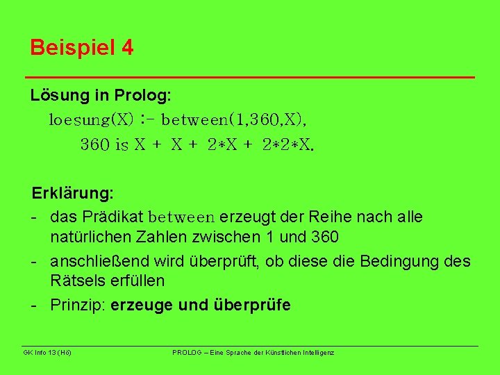 Beispiel 4 Lösung in Prolog: loesung(X) : - between(1, 360, X), 360 is X