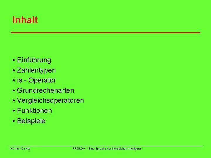 Inhalt • Einführung • Zahlentypen • is - Operator • Grundrechenarten • Vergleichsoperatoren •