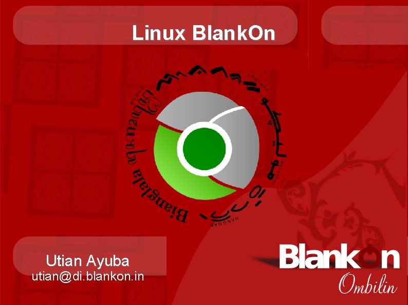 Linux Blank. On Utian Ayuba utian@di. blankon. in 