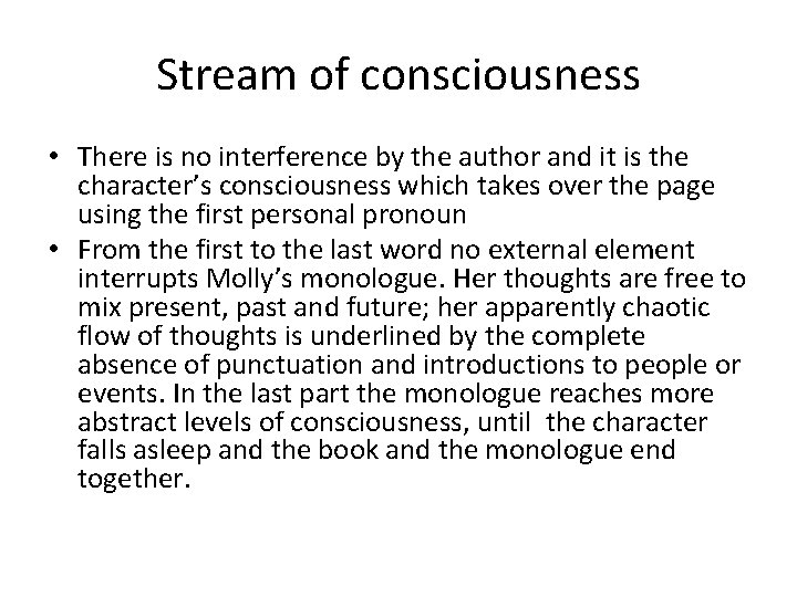 Stream of consciousness • There is no interference by the author and it is