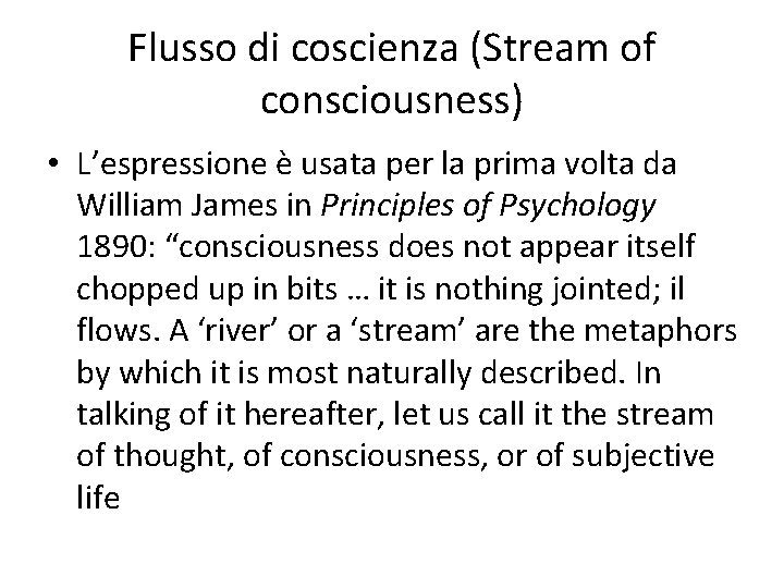 Flusso di coscienza (Stream of consciousness) • L’espressione è usata per la prima volta