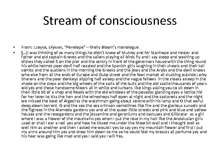 Stream of consciousness • • From: J. Joyce, Ulysses, “Penelope” – Molly Bloom’s monologue