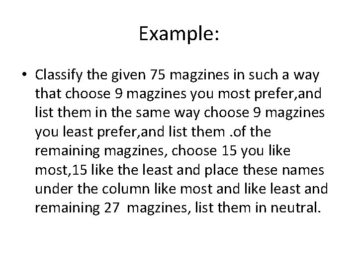 Example: • Classify the given 75 magzines in such a way that choose 9