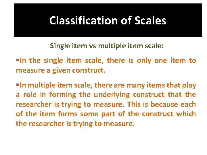 Classification of Scales Single item vs multiple item scale: §In the single item scale,