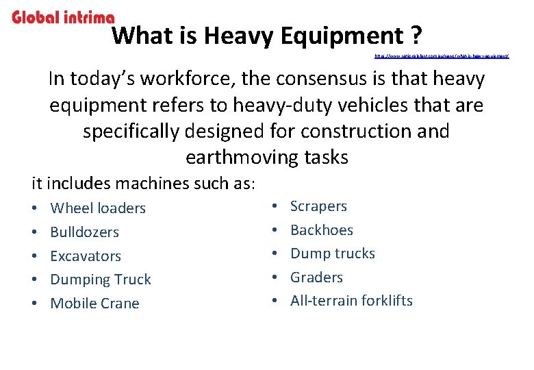 What is Heavy Equipment ? https: //www. nationalplant. com. au/news/what-is-heavy-equipment/ In today’s workforce, the