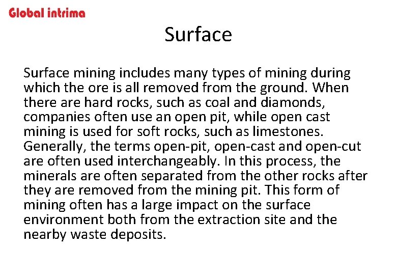 Surface mining includes many types of mining during which the ore is all removed