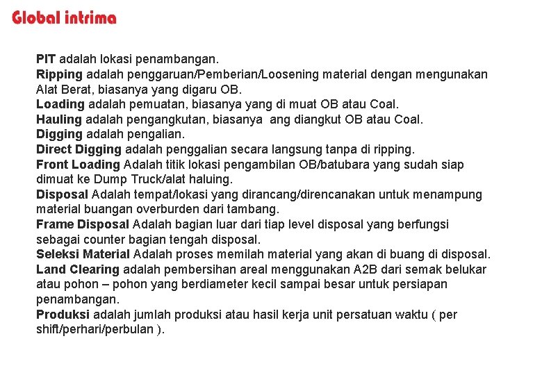 PIT adalah lokasi penambangan. Ripping adalah penggaruan/Pemberian/Loosening material dengan mengunakan Alat Berat, biasanya yang