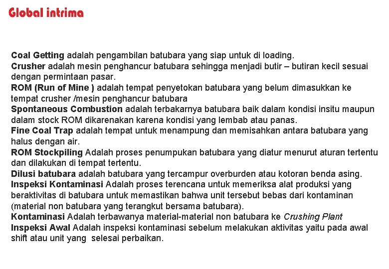 Coal Getting adalah pengambilan batubara yang siap untuk di loading. Crusher adalah mesin penghancur