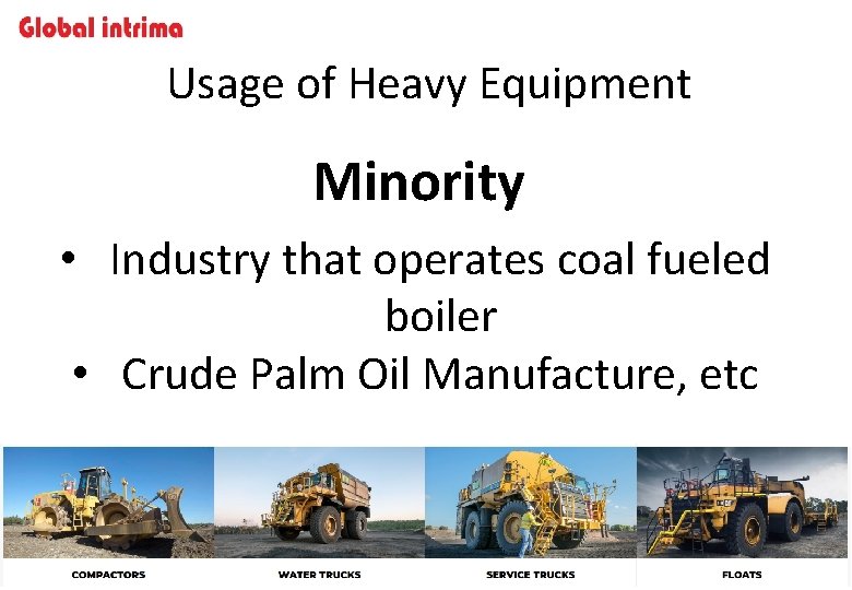 Usage of Heavy Equipment Minority • Industry that operates coal fueled boiler • Crude