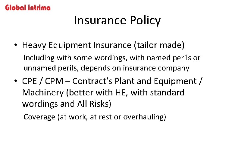 Insurance Policy • Heavy Equipment Insurance (tailor made) Including with some wordings, with named