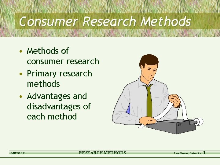 Consumer Research Methods • Methods of consumer research • Primary research methods • Advantages