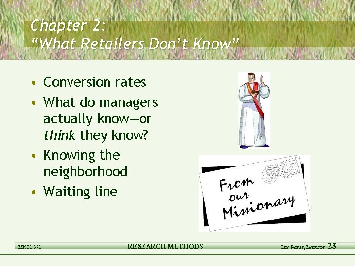 Chapter 2: “What Retailers Don’t Know” • Conversion rates • What do managers actually