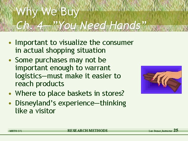 Why We Buy Ch. 4—”You Need Hands” • Important to visualize the consumer in