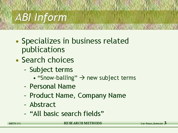 ABI Inform • Specializes in business related publications • Search choices – Subject terms