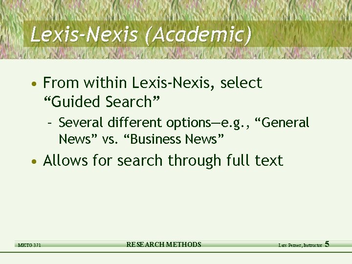 Lexis-Nexis (Academic) • From within Lexis-Nexis, select “Guided Search” – Several different options—e. g.