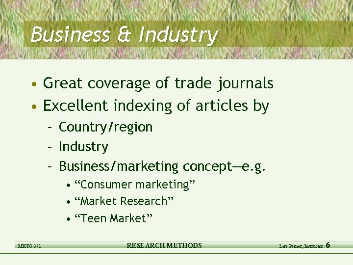 Business & Industry • Great coverage of trade journals • Excellent indexing of articles