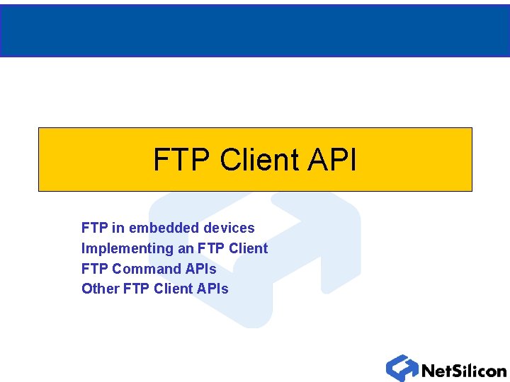 FTP Client API FTP in embedded devices Implementing an FTP Client FTP Command APIs