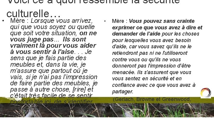 Voici ce à quoi ressemble la sécurité culturelle… • Mère : Lorsque vous arrivez,