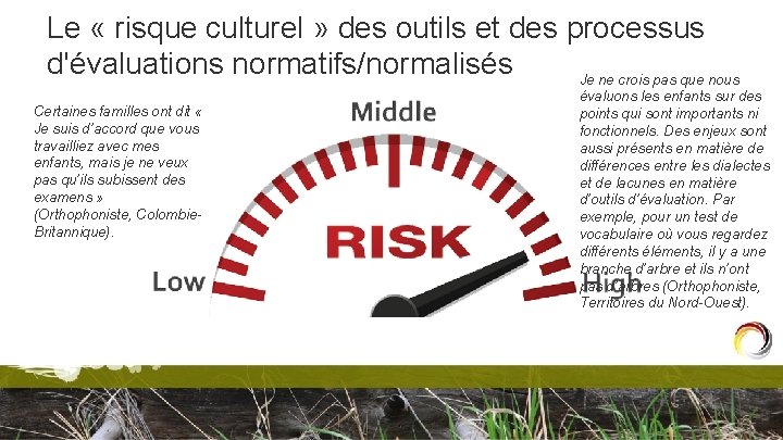 Le « risque culturel » des outils et des processus d'évaluations normatifs/normalisés Je ne