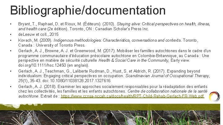 Bibliographie/documentation • • • Bryant, T. , Raphael, D. et Rioux, M. (Éditeurs). (2010).