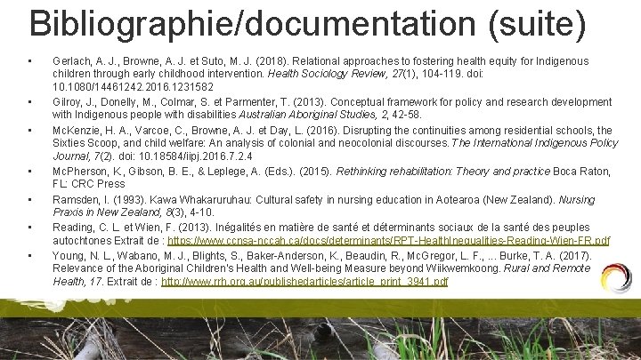 Bibliographie/documentation (suite) • • Gerlach, A. J. , Browne, A. J. et Suto, M.