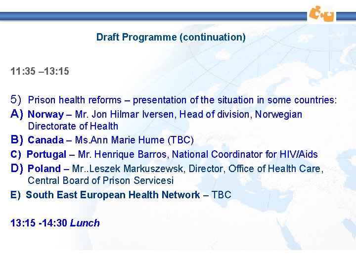 Draft Programme (continuation) 11: 35 – 13: 15 5) Prison health reforms – presentation