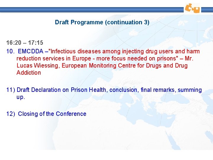 Draft Programme (continuation 3) 16: 20 – 17: 15 10. EMCDDA –"Infectious diseases among