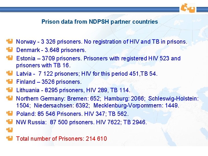 Prison data from NDPSH partner countries Norway - 3 326 prisoners. No registration of