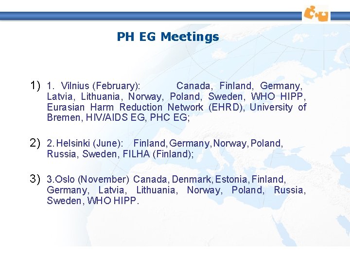 PH EG Meetings 1) 1. Vilnius (February): Canada, Finland, Germany, Latvia, Lithuania, Norway, Poland,