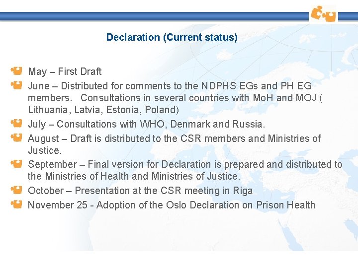 Declaration (Current status) May – First Draft June – Distributed for comments to the