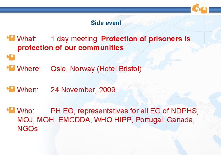 Side event What: 1 day meeting. Protection of prisoners is protection of our communities