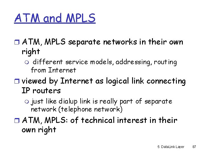 ATM and MPLS r ATM, MPLS separate networks in their own right m different