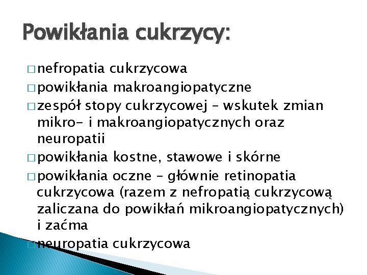 Powikłania cukrzycy: � nefropatia cukrzycowa � powikłania makroangiopatyczne � zespół stopy cukrzycowej – wskutek