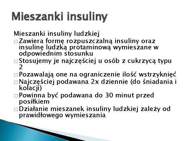 Mieszanki insuliny ludzkiej � Zawiera formę rozpuszczalną insuliny oraz insulinę ludzką protaminową wymieszane w