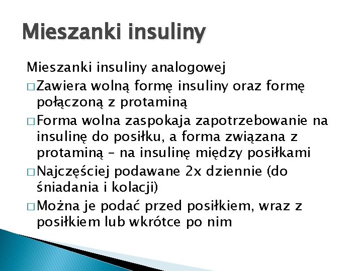 Mieszanki insuliny analogowej � Zawiera wolną formę insuliny oraz formę połączoną z protaminą �