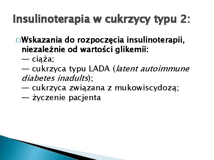 Insulinoterapia w cukrzycy typu 2: � Wskazania do rozpoczęcia insulinoterapii, niezależnie od wartości glikemii: