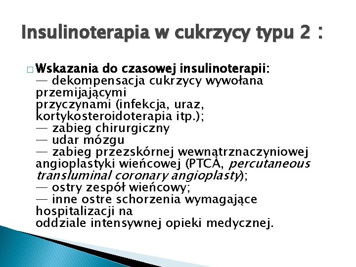 Insulinoterapia w cukrzycy typu 2 : � Wskazania do czasowej insulinoterapii: — dekompensacja cukrzycy
