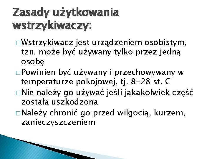 Zasady użytkowania wstrzykiwaczy: � Wstrzykiwacz jest urządzeniem osobistym, tzn. może być używany tylko przez