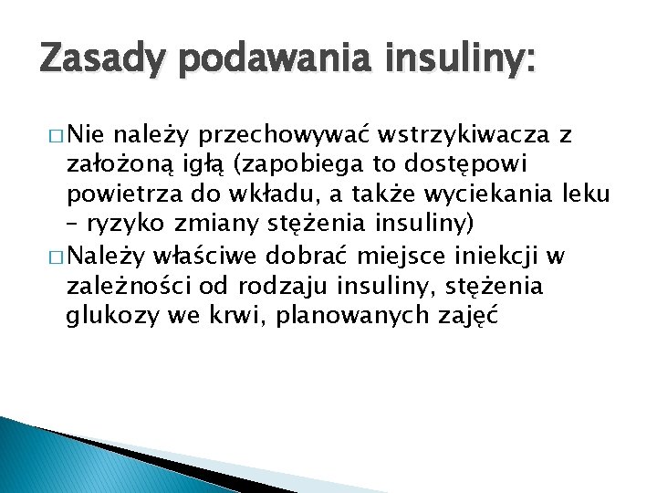 Zasady podawania insuliny: � Nie należy przechowywać wstrzykiwacza z założoną igłą (zapobiega to dostępowietrza