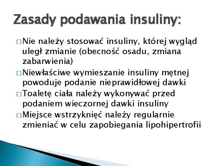 Zasady podawania insuliny: � Nie należy stosować insuliny, której wygląd uległ zmianie (obecność osadu,