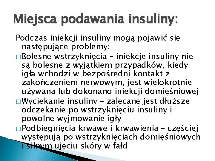 Miejsca podawania insuliny: Podczas iniekcji insuliny mogą pojawić się następujące problemy: � Bolesne wstrzyknięcia