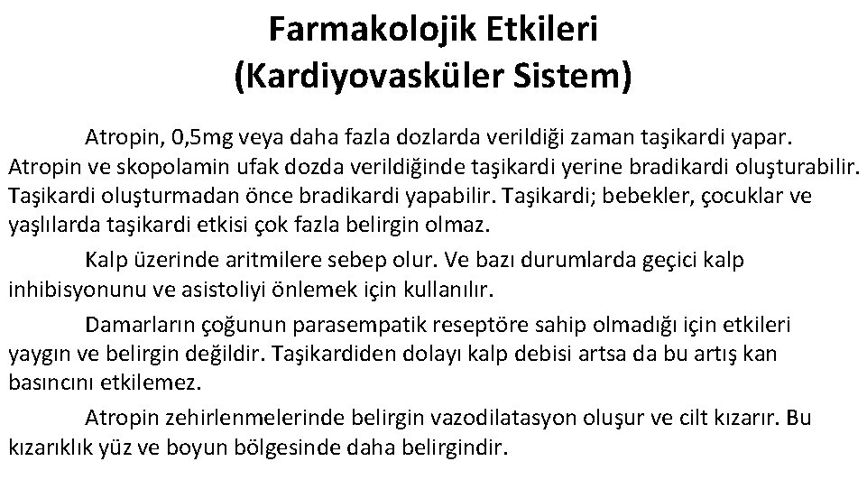 Farmakolojik Etkileri (Kardiyovasküler Sistem) Atropin, 0, 5 mg veya daha fazla dozlarda verildiği zaman