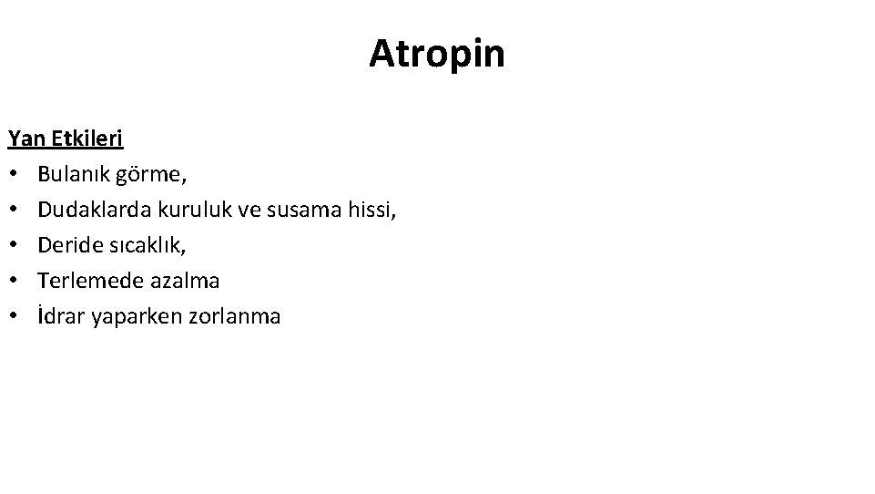 Atropin Yan Etkileri • Bulanık görme, • Dudaklarda kuruluk ve susama hissi, • Deride