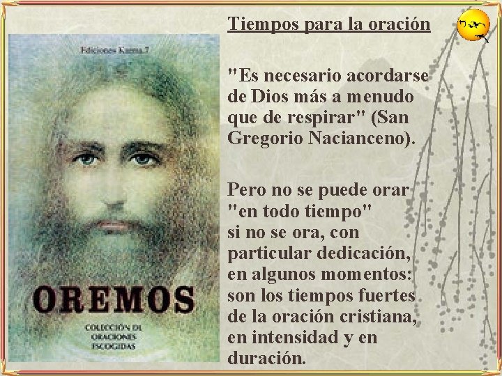 Tiempos para la oración v "Es necesario acordarse de Dios más a menudo que