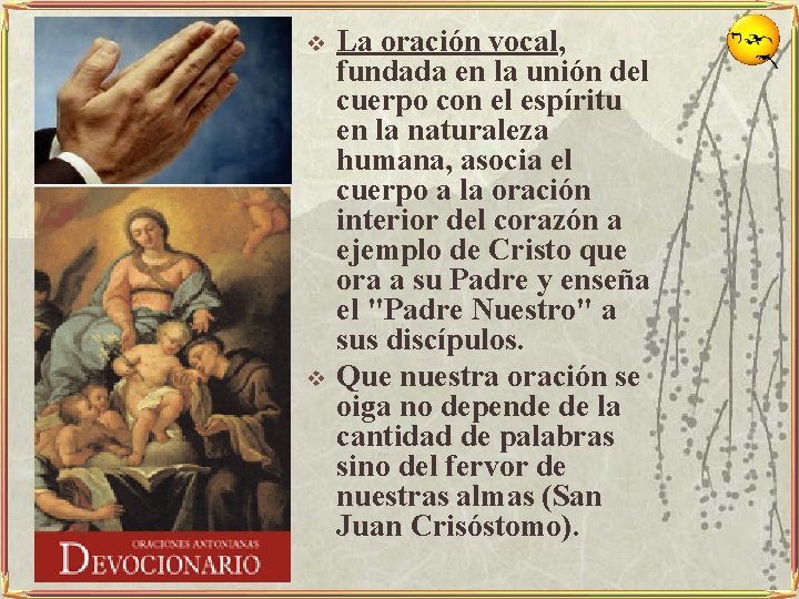 v v La oración vocal, fundada en la unión del cuerpo con el espíritu