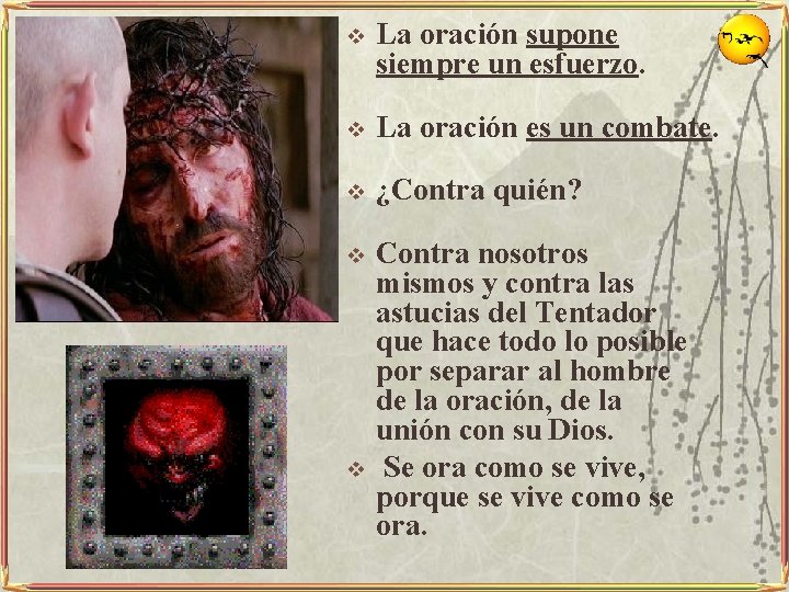 v La oración supone siempre un esfuerzo. v La oración es un combate. v