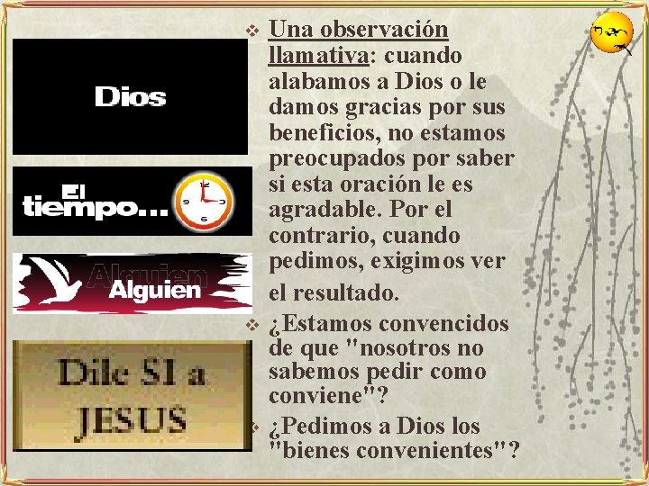 v v v Una observación llamativa: cuando alabamos a Dios o le damos gracias