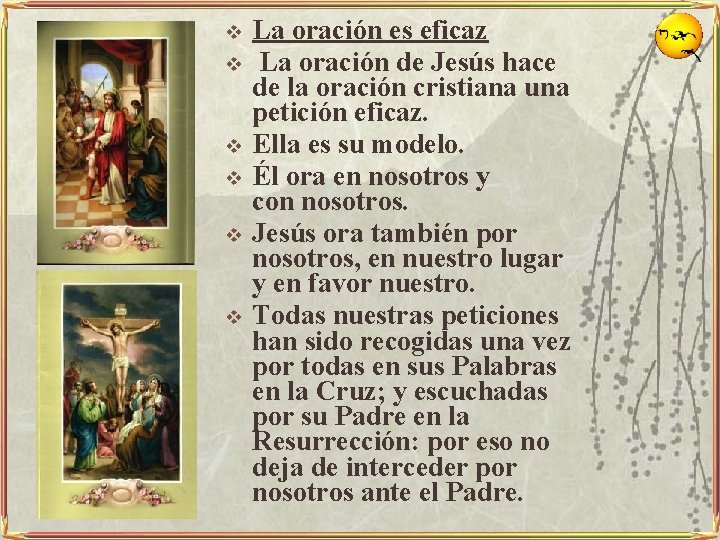 v v v La oración es eficaz La oración de Jesús hace de la